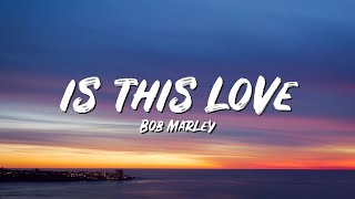 Is This Love Lyrics - Bob Marley - Lyric Top Song
