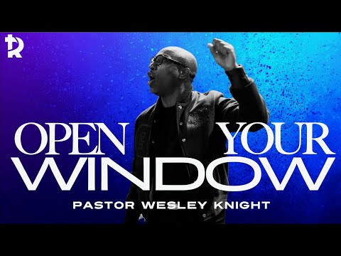 Open Your Window | Pastor Wesley Knight | Revision Church Atlanta
