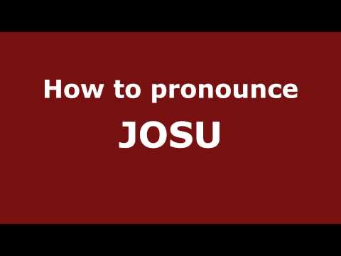 How to Pronounce JOSU in Spanish - PronounceNames.com