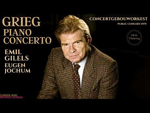 Grieg - Piano Concerto Op.16 / Remastered (rf.rc.: Emil Gilels, Eugen Jochum, Concertgebouworkest)
