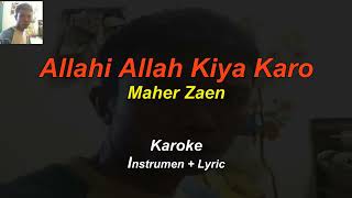Download lagu karoke Allahi Allah kiya karo | Maher Zaen | Instrumen | Lyric | 4k mp3