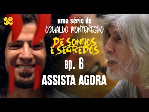 De Sonhos e Segredos - EP 06 Temporada 1: Limitado/extraordinário | Série de Oswaldo Montenegro.