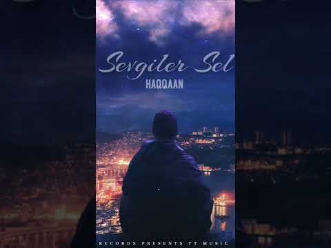 Haqqaan - SEVGİLER SEL