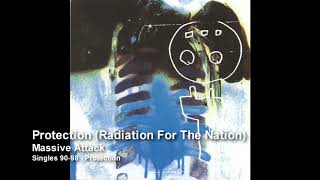 Massive Attack - Protection (Radiation For The Nation) [Singles 90-98]