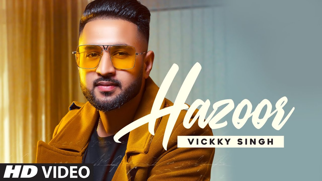 Hazoor Song Lyrics - Vickky Singh Hazoor Song Lyrics - Vickky Singh
