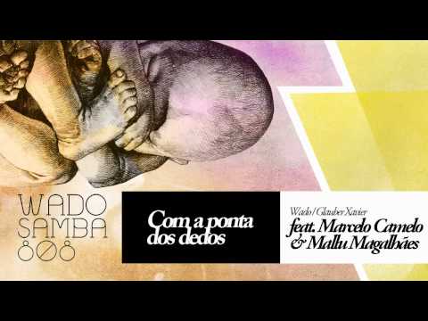 Wado feat. Marcelo Camelo e Mallu Magalhães - Com a Ponta dos Dedos - Samba 808
