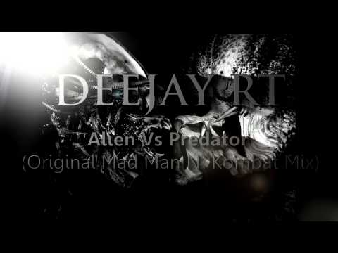 Deejay RT - Alien Vs Predator (Original Mad Man N` Kombat Mix)