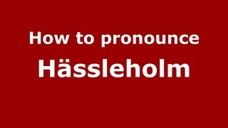 How to pronounce Hässleholm