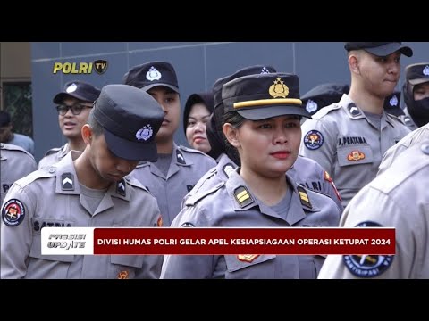 PRESISI UPDATE : DIV HUMAS POLRI GELAR APEL KESIAPSIAGAAN OPERASI KETUPAT 2024 01/04/2024 16.00