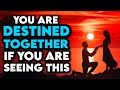 You Are Destined Together With That Person This Is A Confirmation If You Are Seeing This!