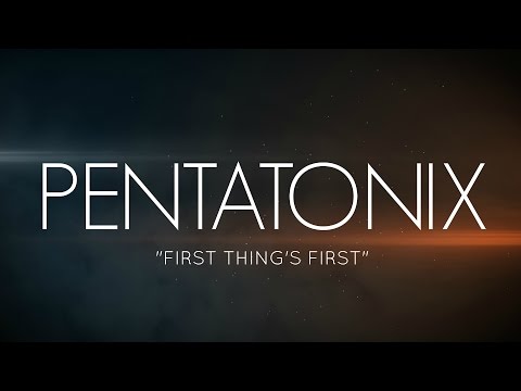 PENTATONIX - FIRST THINGS FIRST (LYRICS)