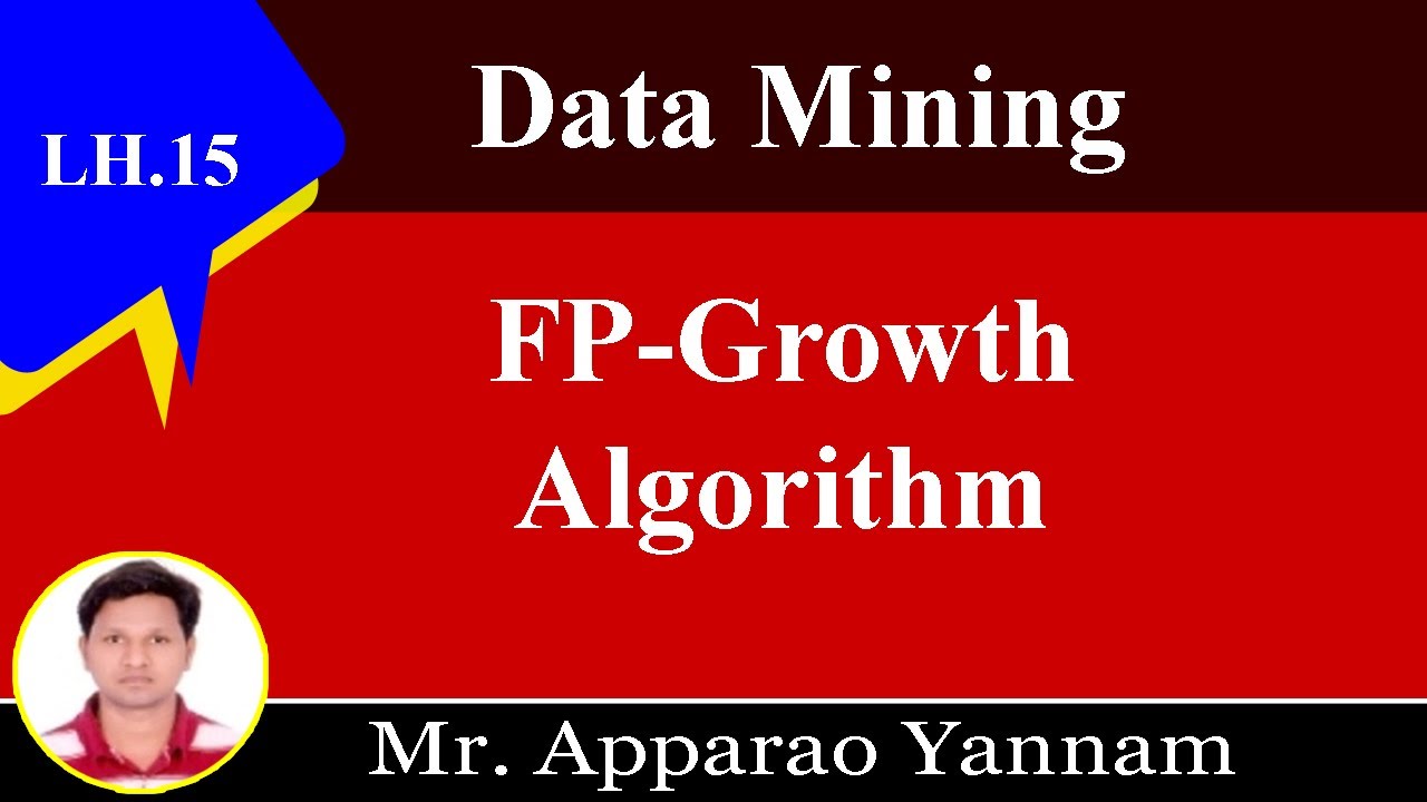FP Growth Algorithm| Data Mining |LH.15| MLRITM | Apparao Yannam