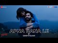 Apna Bana Le by Sakshi Holkar - Lyrical | Bhediya | Varun Dhawan, Kriti S | Sachin-Jigar, Amitabh B