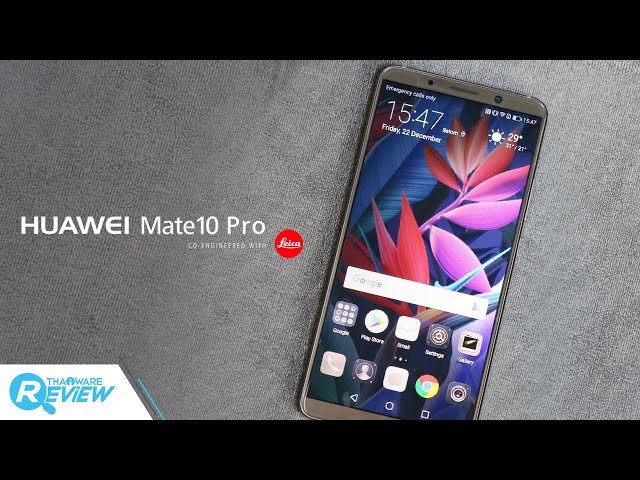   รีวิว HUAWEI Mate 10 Pro สมาร์ทโฟนพลัง AI สุดแจ่ม พร้อมกล้องคู่รุ่นใหม่ที่เทพกว่าเดิม