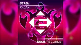 SE7EN - Kalani (Original Mix) [OUT NOW!]
