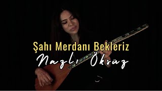 Şah-ı Merdan’ı Bekleriz (Official Video) - NAZLI ÖKSÜZ