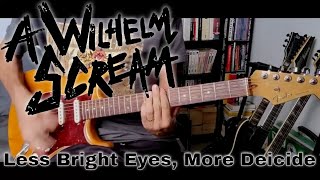 A Wilhelm Scream - Less Bright Eyes, More Deicide (Guitar Cover)