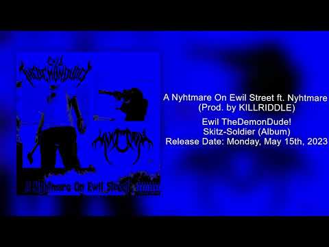 Ewil TheDemonDude! - A Nyhtmare On Ewil Street ft. Nyhtmare (Prod. by KILLRIDDLE)