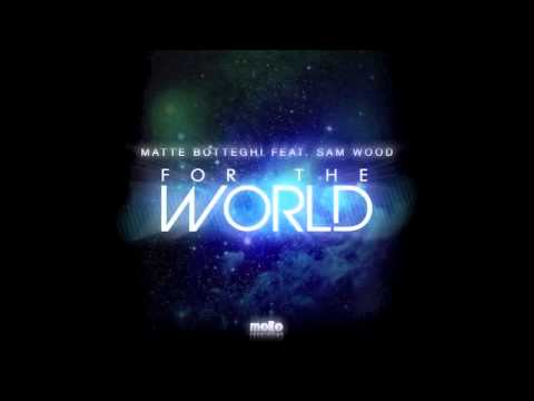 Matte Botteghi feat. Sam Wood - For The World (Rudeejay & Kando Remix) Music Video HD 2012