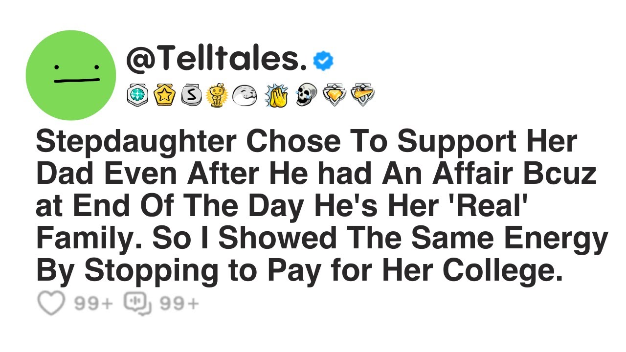 Stepdaughter Chose To Support Her Dad Even After He had An Affair Bcuz at End Of The Day He's Her...