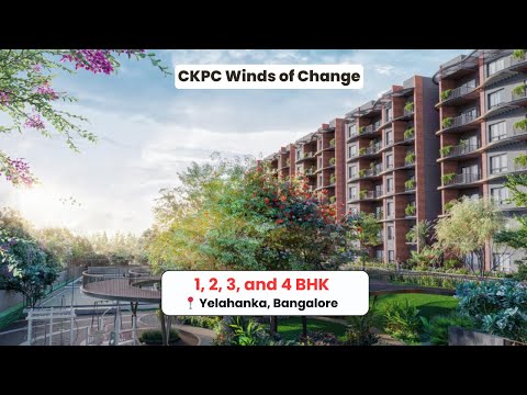 CKPC Winds of Change | 1, 2, 3 & 4 BHK Apartments | Yelahanka, Bangalore | Call: ‪+91 99406 14444‬
