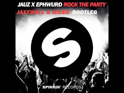 Jauz X Ephwurd - Rock The Party (Jaxxwell & Jessie EditBootleg)