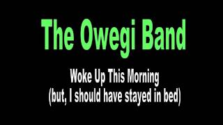 Woke Up This Morning (but, I should have stayed in bed)