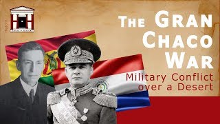 The Gran Chaco War | La Guerra del Chaco (History Documentary)