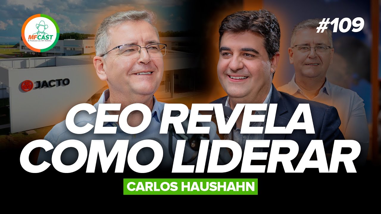 CEO DA JACTO REVELA A FÓRMULA DA LIDERANÇA (Carlos Haushahn) - MF Cast 109