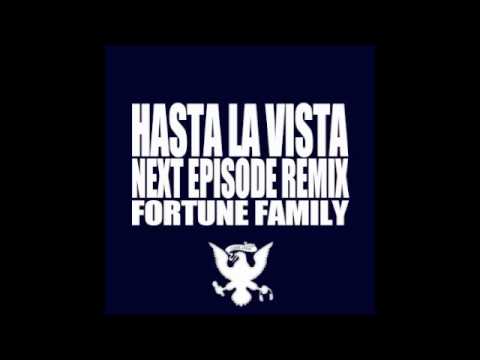 Fortune Family - Hasta La Vista [Next Episode Remix]