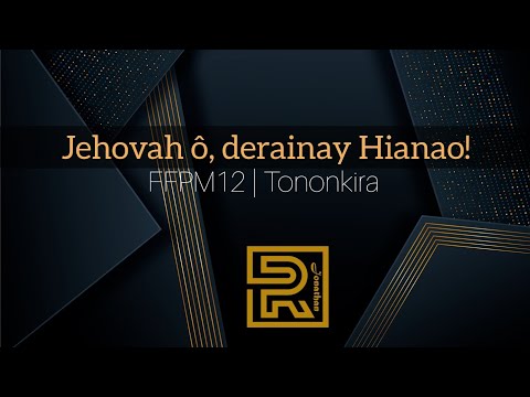 Jehovah ô, derainay Hianao! | FFPM12 | Hira Fiderana | Tononkira