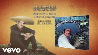 Vicente Fernández - Me Voy Lejos, Lejos, Lejos (Cover Audio)