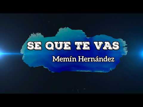 Se Que Te Vas-Memín Hernández