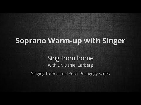 Sing from home with Dr. Daniel Carberg/soprano warmup