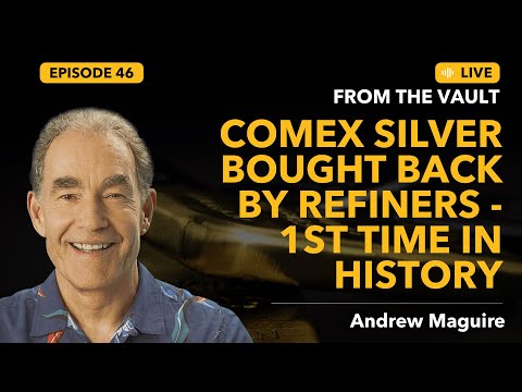 Ep. 46 Live from the Vault - Comex Silver Bought Back by Refiners - 1st Time in History