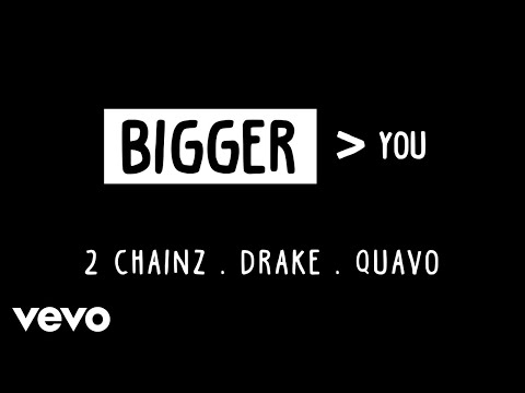 2 Chainz - Bigger Than You  (feat Drake & Quavo)