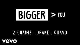 2 Chainz ft. Drake, Quavo - Bigger Than You (Official Audio)