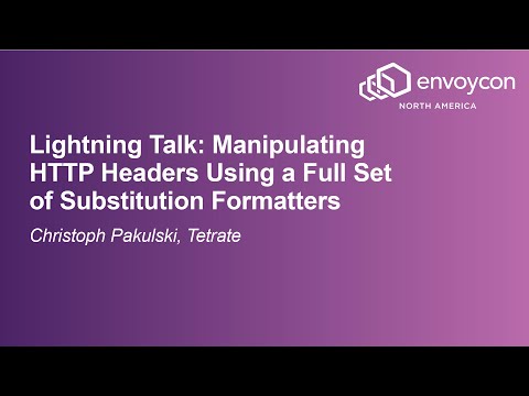 Lightning Talk: Manipulating HTTP Headers Using a Full Set of Substitution... - Christoph Pakulski