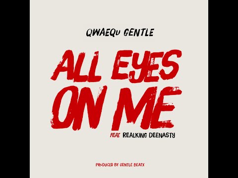 All Eyes On Me - Qwaequ Gentle, Realking DeeNasty [Lyrical Video]