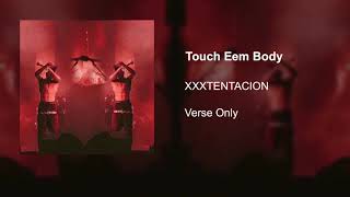 XXXTENTACION Touch Eem Body - Verse Only