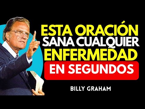 Esta Oración Puede Sanar Cualquier Enfermedad en Segundos | BILLY GRAHAM