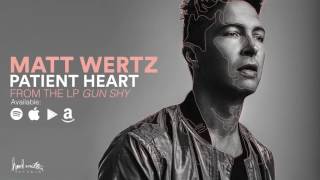 Matt Wertz - Patient Heart (Official Audio)