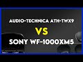 Audio Technica ATH TWX9 Vs Sony Wf 1000Xm5 Comparison
