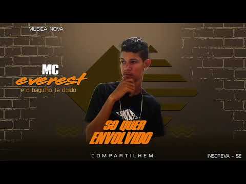 MC EVEREST - SÓ QUER ENVOLVIDO (MÚSICA NOVA)