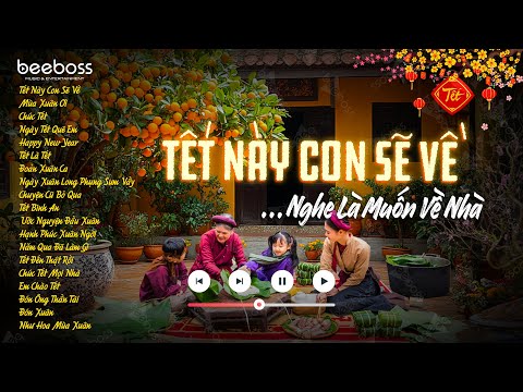 Nhạc Tết Chill 2026 - Tết Này Con Sẽ Về - Nhạc Xuân EDM Chill 2025 Nghe Là Muốn Về Nhà Ăn Tết