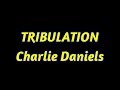 Tribulation - Charlie Daniels - with lyrics