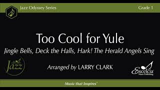Too Cool for Yule - Arranged by Larry Clark