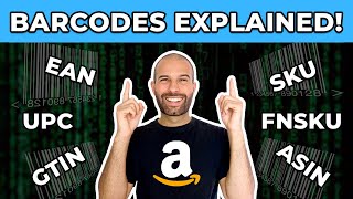 Amazon Barcodes EXPLAINED! – GTIN, UPC, EAN, SKU, FNSKU &amp; ASINs
