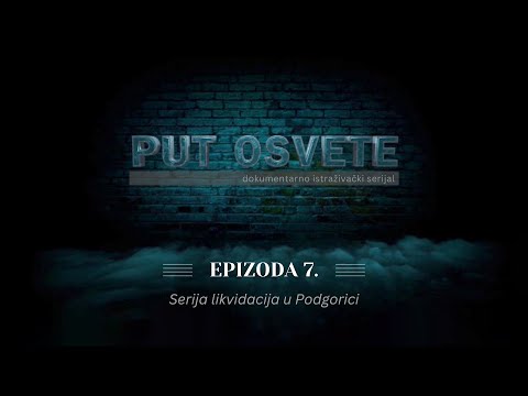 PUT OSVETE - epizoda 7: Serija likvidacija u Podgorici | Vijesti Online