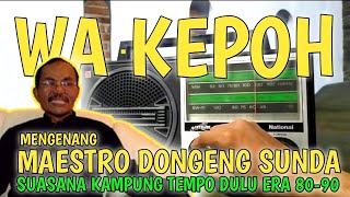 Download lagu DONGENG SUNDA WA KEPOH || SUASANA KAMPUNG ERA 80-90 || Jawa Barat mp3